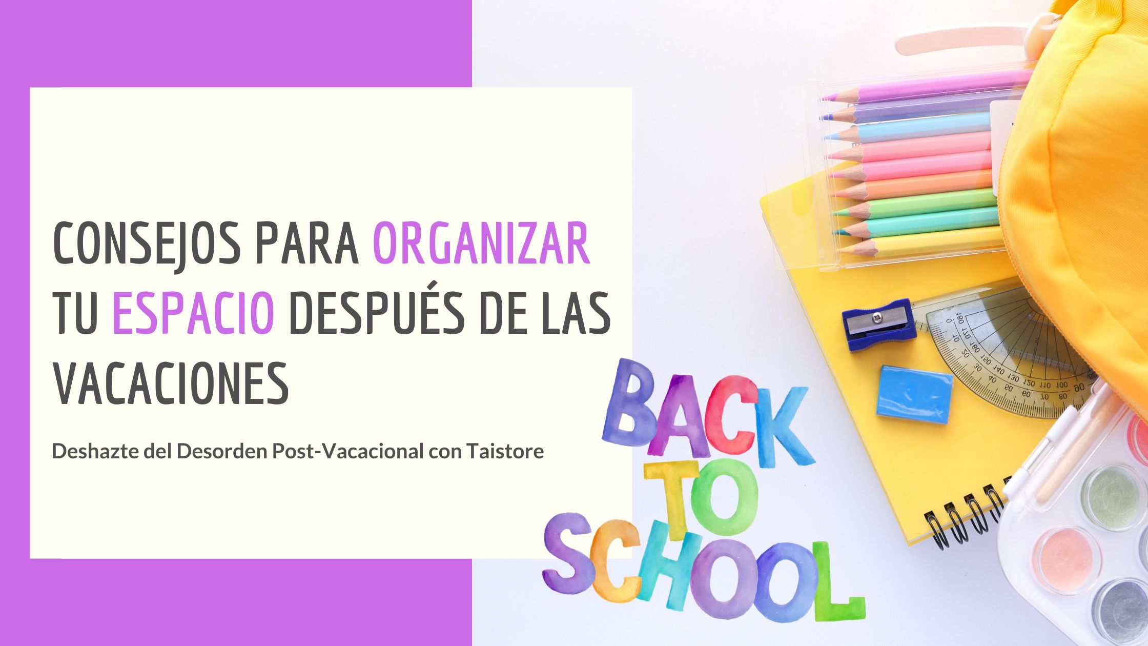 Consejos para Organizar tu Espacio para la Vuelta de las Vacaciones